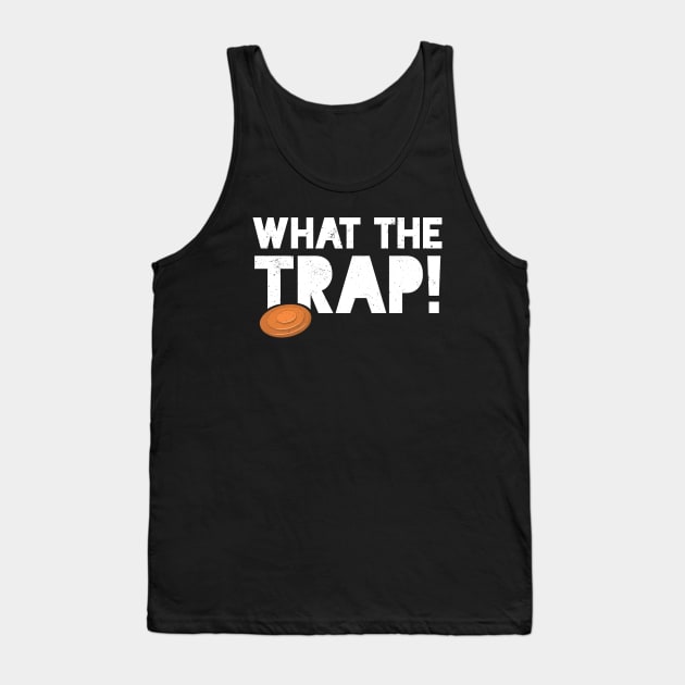 Trap Shooting T-Shirt Funny Skeet Pun What The Trap Tank Top by Uinta Trading